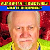 William Suff AKA The Riverside Killer - Serial Killer Documentary