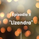 Episodio 2 - Lizandra