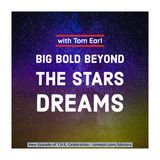Big Bold Beyond The Stars Dreams