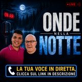 ONDE NELLA NOTTE:  la tua VOCE in DIRETTA - FABIO&PAOLO IN VIAGGIO - FORESTE CASENTINESI