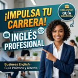 #Episodio3 | Inglés para el Trabajo: Guía Práctica de Business English