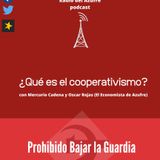 Prohibido Bajar la Guardia (episodio 2).- ¿Qué es el cooperativismo?