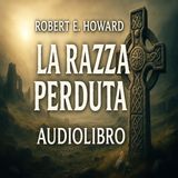 La Razza Perduta – Robert E. Howard (Ciclo Celtico #8)