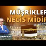 Müşrikler Necistir Ayeti Nasıl Anlaşılmalı    AHMET KURUCAN