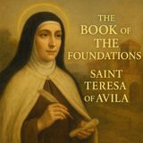 The Book of the Foundations by Saint Teresa of Avila: A Catholic Classic on the Carmelite Reform