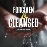 Forgiven & Cleansed [Morning Devo]