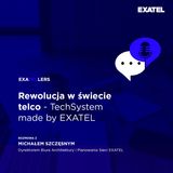 Odcinek 15 | Rewolucja w świecie telco - TechSystem made by EXATEL