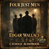 The Law of the Four Just Men by Edgar Wallace | Catholic Mystery Audiobook