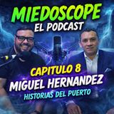 Miedoscope el Podcast Capitulo 8 Miguel Hernandez Historias del Puerto