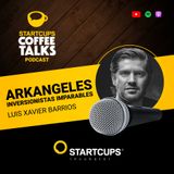 Arkangeles, Inversionistas Imparables | STARTCUPS® COFFEE TALKS con Luis Xavier Barrios