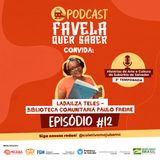 Favela Quer Saber convida Biblioteca Comunitária Paulo Freire Ep#12