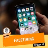 Episode 68 - FaceTiming