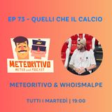 Ep 73 - Quelli che il calcio feat. Malpe