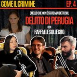 Come il Crimine - Episodio 4: “Sollecito, Amanda Knox, Rudy Guede: chi ha ucciso Meredith Kercher?” con Raffaele Sollecito