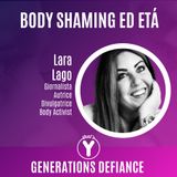 "Bodyshaming ed Età" con Lara Lago [Generations Defiance]