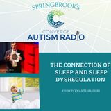 The Connection of Sleep and Sleep Dysregulation in Autism