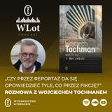 WLot 77: Wywiad z Wojciechem Tochmanem