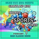GSMC Classics: Grantland Rice – Favorite Sports Stories Episode 43: The Lady Was A Flop
