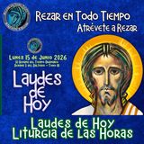 LAUDES DE HOY LUNES 15 DE JUNIO 2026. CAMINO NEOCATECUMENAL. LITURGIA DE LAS HORAS.