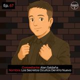 EP. 67 🎙️ Alan Saldaña ➡︎ Los Secretos Ocultos Del Año Nuevo
