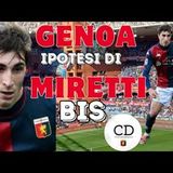 GENOA è già MERCATO: ipotesi di MIRETTI bis con che formula? VASQUEZ e la possibilità di rinnovo