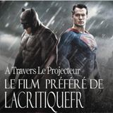 Episode 7 : Le Film préféré de @lacritiquefr - Batman V Superman Version Longue