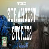 The Strangest Stories | Volume 5 | Podcast E182