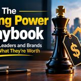 The Pricing Power Playbook — How Top Leaders and Brands Charge What They're Worth EP-7