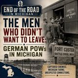 The Men Who Didn’t Want to Leave: German POWs in Michigan