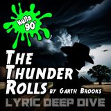 102 - The Thunder Rolls by Garth Brooks - Lyric Deep Dive