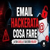Email hackerata cosa fare, i segnali da non ignorare