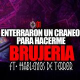 EP01 | Enterraron un craneo para hacerme brujería Ft. Hablemos de Terror