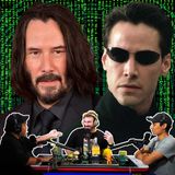 #138 Keanu Reeves is Back in Matrix 4