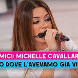 Amici, Michelle Cavallaro: Ecco Dove L'Avevamo Già Vista!