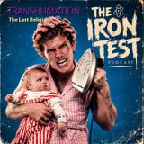 The Iron Test | Transhumation Artifact No. 6