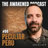 Peculiar Peru: Face Peelers, Nazca Lines, Aramu Muru, Saqsaywaman, Cusco, Paracas Candelabra, Megaliths, & Mummies w/ Codex of Curiosities