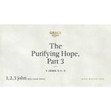 The Purifying Hope, Part 3 (1 John 3_1–3) John MacArthur