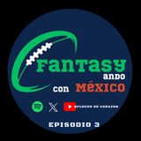 FANTASY ando con México- Episodio 8