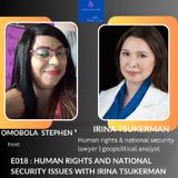 E018: HUMAN RIGHTS AND NATIONAL SECURITY ISSUES WITH IRINA TSUKERMAN