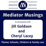 20 Mediator Musings - Jill Goldson and Cheryl Lacey. Children, Schools and Family Law