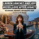 Lauren Sánchez and Jeff Bezos: Love After Legacy - The Price of Starting Over in Public