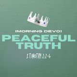 Peaceful Truth [Morning Devo]