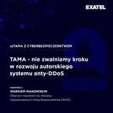 Odcinek 12 | TAMA - nie zwalniamy kroku w rozwoju autorskiego systemu anty-DDoS