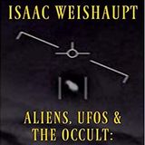 UFOs & the Occult with Isaac Weishaupt