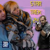 Trekcast 475: Star Trek Goes Full 24, Paramount Faces Trouble & LEGO Returns!