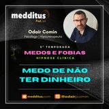 #215 | Hipnose para Superar o Medo de Não ter Dinheiro | Supere seus Medos | Odair Comin