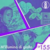 Ep.155 - M'illumino di giallo
