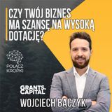 Poznaj 5 top wskazówek na pozyskanie dotacji. Wojciech Bączyk - Grants.Capital