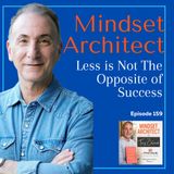 Less is Not The Opposite of Success