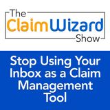 Stop Using Your Inbox as a Claim Management Tool